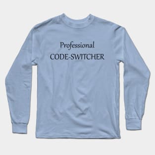 Professional code-switcher Long Sleeve T-Shirt